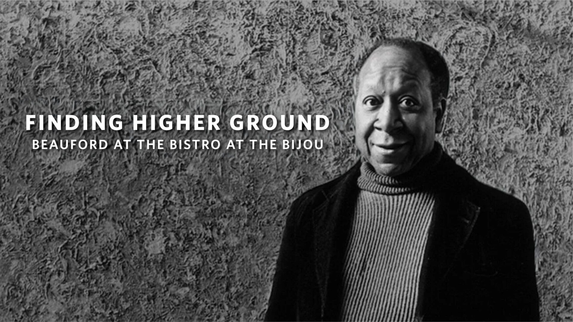 Finding Higher Ground-Beauford at the Bistro at the Bijou